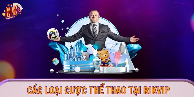 Các loại cược thể thao tại RIKVIP