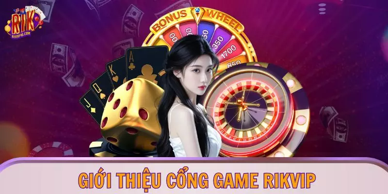 Giới thiệu cổng game RIKVIP